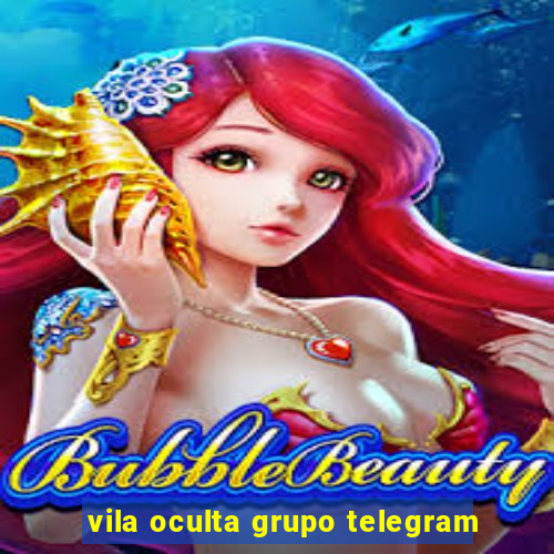 vila oculta grupo telegram